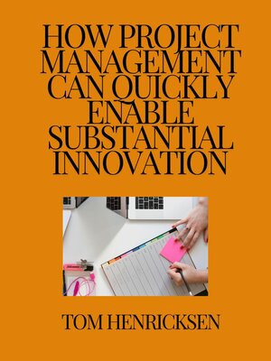 cover image of How Project Management Can Quickly Enable Substantial Innovation